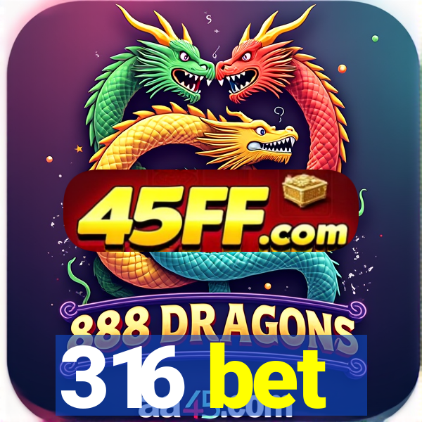 316 bet